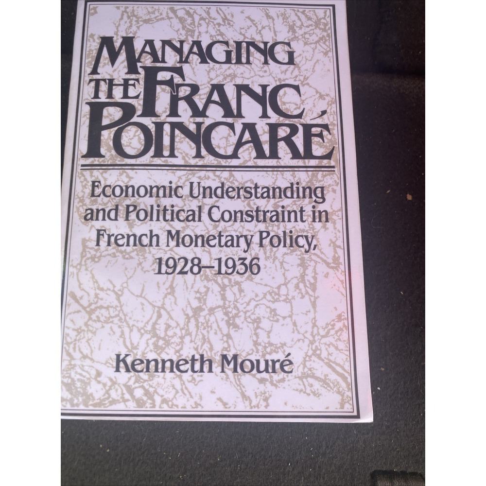 Managing the Franc Poincar: Economic Understanding and Political Constraint in F